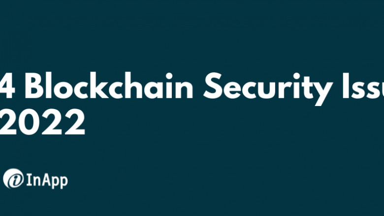 4 Blockchain Security Issues in 2022