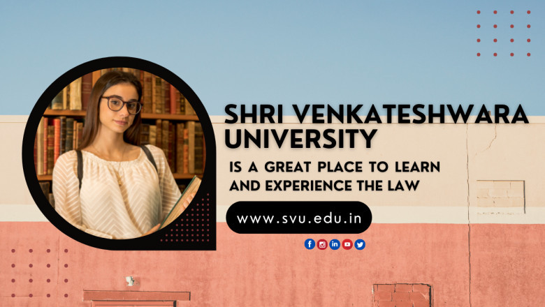 Shri Venkateshwara University is a great place to learn and experience the law