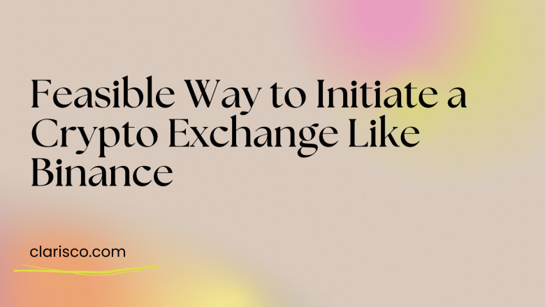 Feasible Way to Initiate a Crypto Exchange Like Binance