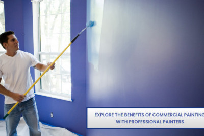 Explore the benefits of commercial painting with Professional painters