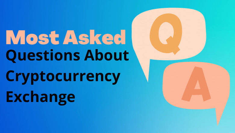 Top 10 Most Asked Questions About Cryptocurrency Exchange Platforms 2022