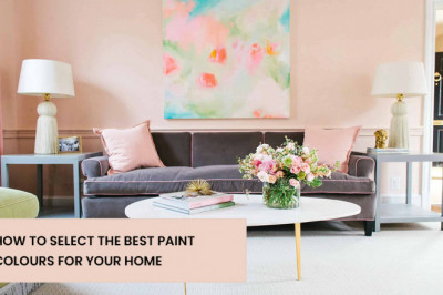 HOW TO SELECT THE BEST PAINT COLOURS FOR YOUR HOME