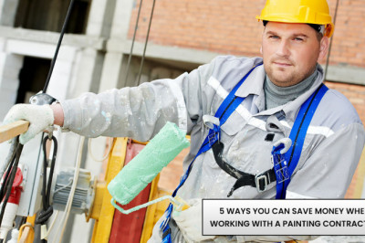 5 WAYS YOU CAN SAVE MONEY WHEN WORKING WITH A PAINTING CONTRACTOR