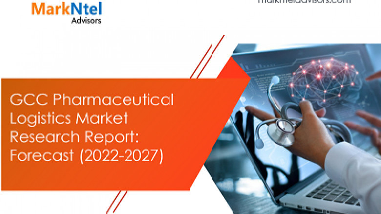 GCC Pharmaceutical Logistics Market – GCC Industry Analysis, Size, Share, Growth, Trends, and Forecast – 2022-27
