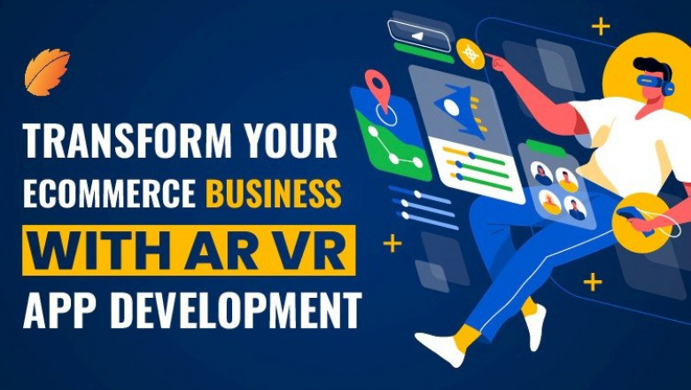 Transform Your Ecommerce Business With AR VR App Development