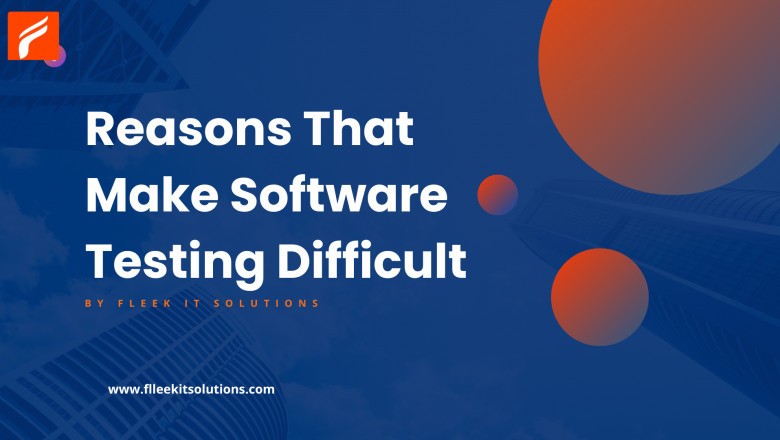 Reasons for difficult testing