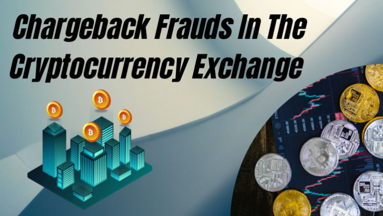 How To Handle The Chargeback Frauds In The Crypto Exchange?