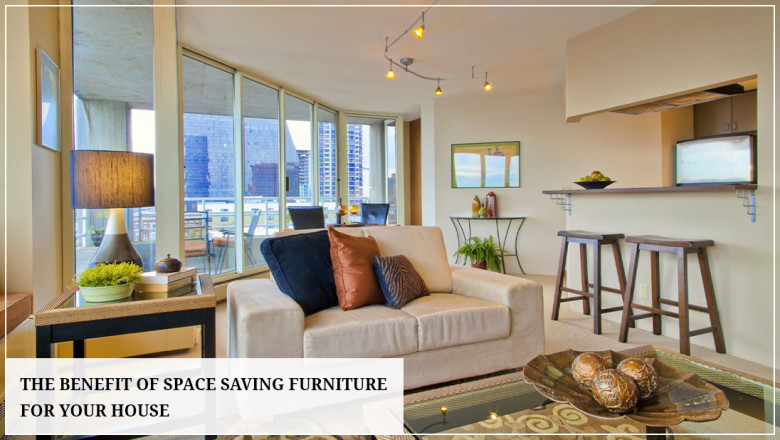 The Benefit of Space Saving Furniture for your House