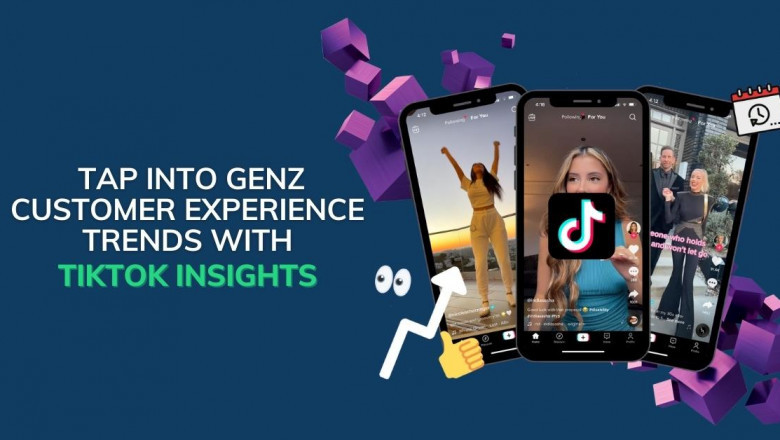 Tap Into GenZ Customer Experience Trends With TikTok Insights