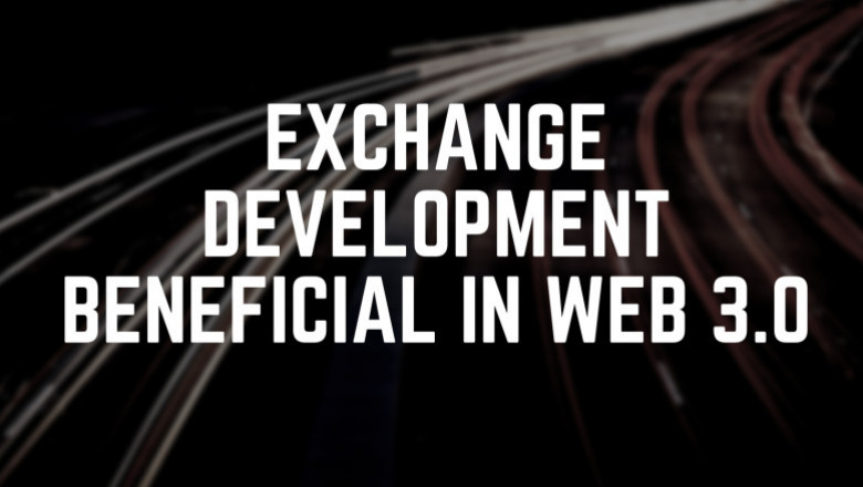 How Is Crypto Exchange Development Beneficial In Web 3.0?