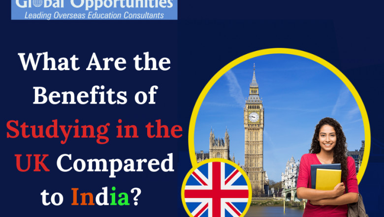 What Are the Benefits of Studying in the UK Compared to India?
