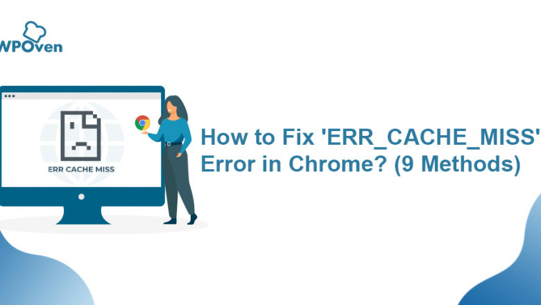 How to Fix ‘ERR_CACHE_MISS’ Error in Chrome?