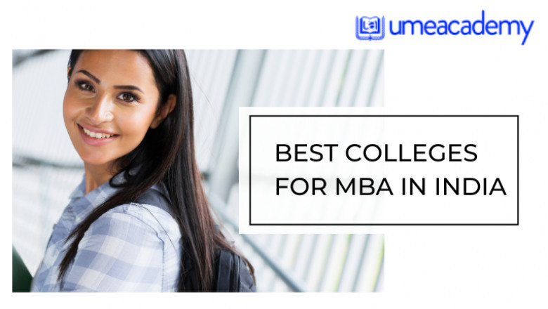 Best MBA Colleges in India: A Place where your dream comes true!