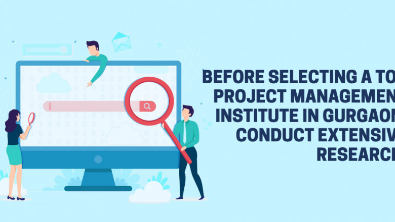 Before selecting a top project management institute in Gurgaon, conduct extensive research.