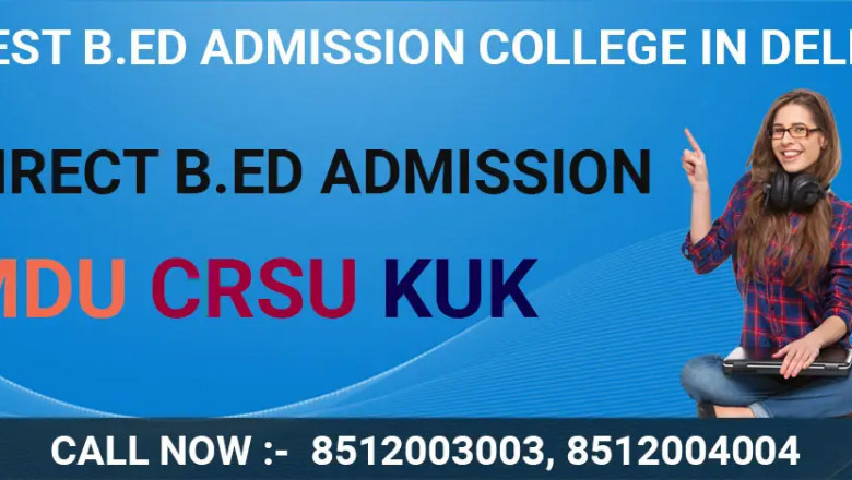 Best B.ed Admission College Delhi for B.ed Course 2022-2023 MDU CRSU Kuk