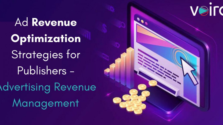 Importance of Ad Revenue Optimization Strategies for Publishers - Ad Serving Technologies