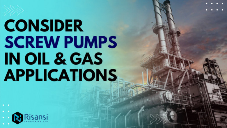 Why Consider Screw Pumps In Oil &amp; Gas Applications?