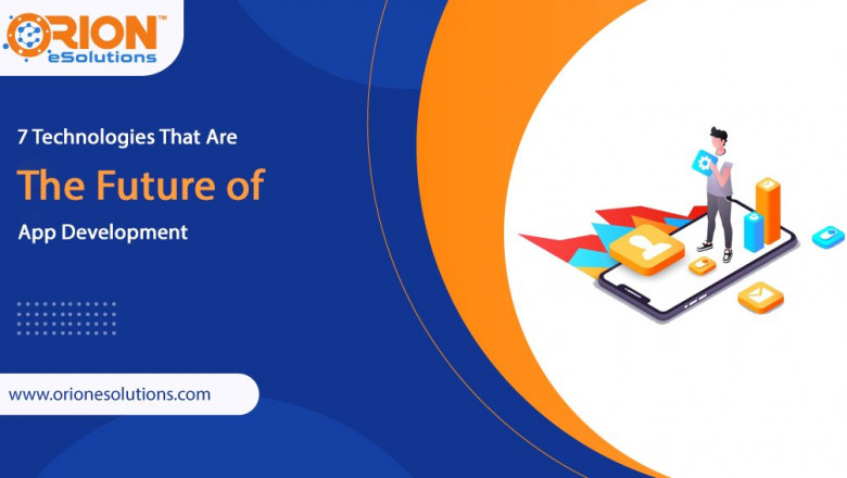 7 TECHNOLOGIES THAT ARE THE FUTURE OF APP DEVELOPMENT