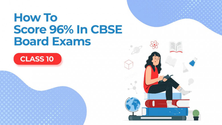 How to score 96% in CBSE class 10 board exams
