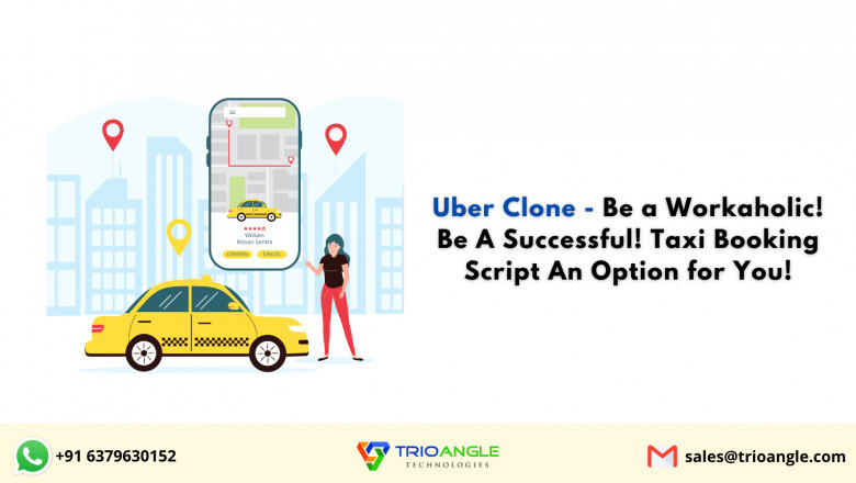 Uber Clone - Be a Workaholic! Be A Successful! Taxi Booking Script An Option for You!