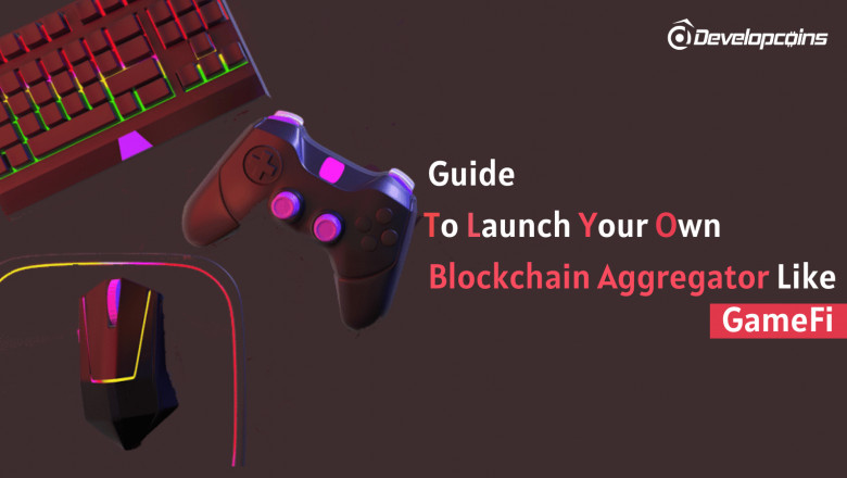 Step-By-Step Guidance To Launch Your Own GameFi Blockchain Aggregator Platform