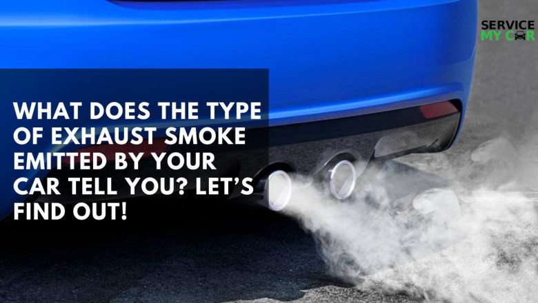What Does The Type Of Exhaust Smoke Emitted By Your Car Tell You? Let’s Find Out!
