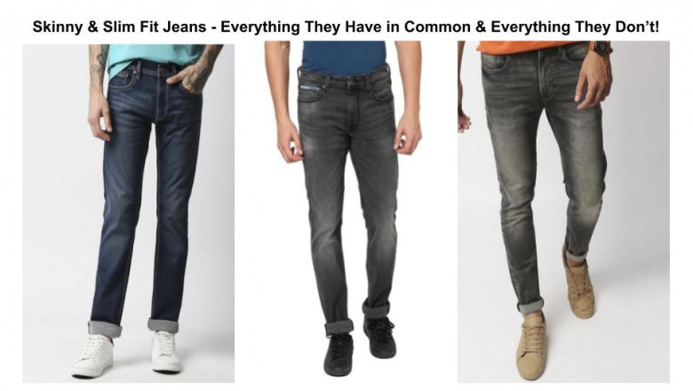 Skinny &amp; Slim Fit Jeans - Everything They Have in Common &amp; Everything They Don’t!