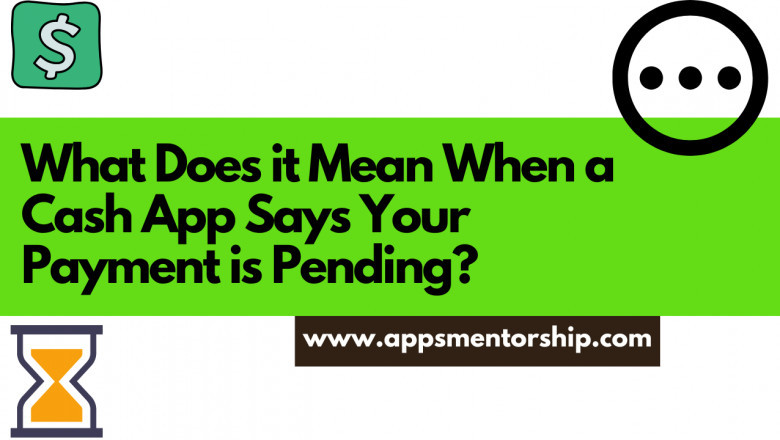 Why is Cash App pending my payment? Can I cancel it?
