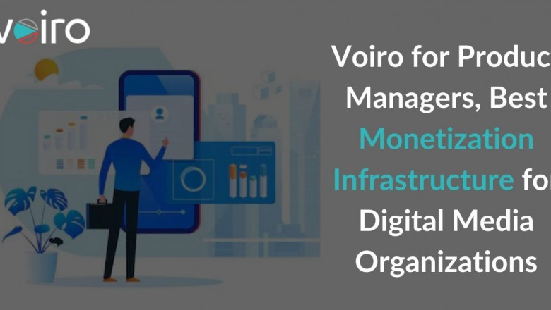 Voiro for Product Managers - A Purpose-Built Monetization infrastructure for Digital Media Organizations