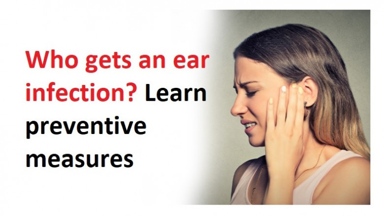 Who gets an ear infection? Learn preventive measures