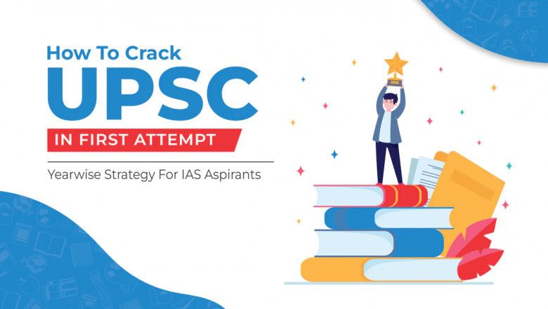 HOW TO CRACK UPSC IN FIRST ATTEMPT? YEAR WISE STRATEGY FOR IAS ASPIRANTS