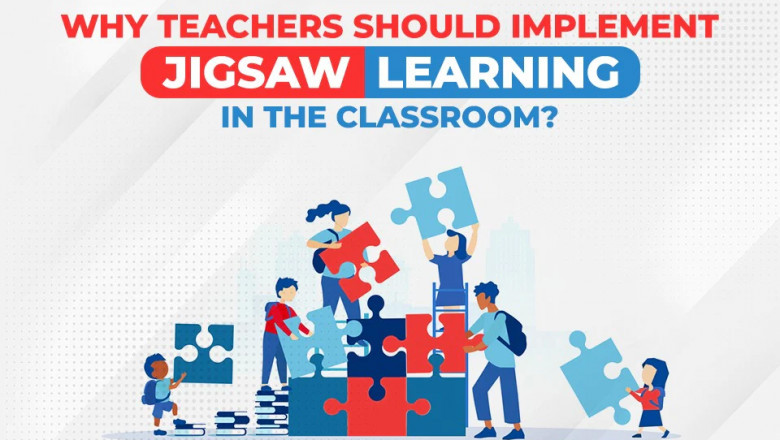 WHY TEACHERS SHOULD IMPLEMENT JIGSAW LEARNING IN THE CLASSROOM?
