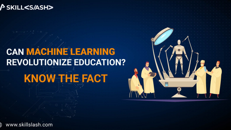 Machine learning revolutionize education - Know the facts