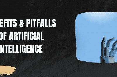 BENEFITS &amp; PITFALLS OF ARTIFICIAL INTELLIGENCE
