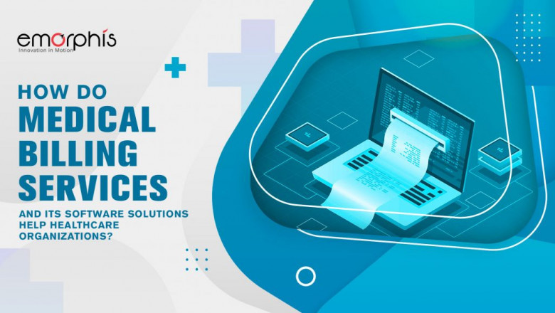 How Do Medical Billing Services And Its Software Solutions Help Healthcare Organizations?