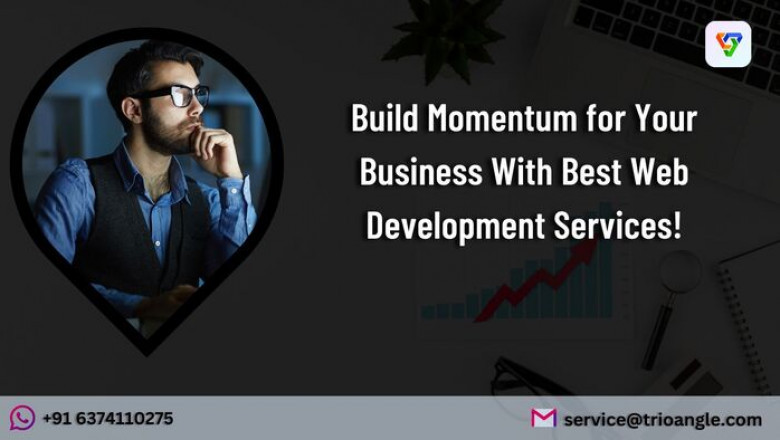 Build Momentum for Your Business With Best Web Development Services!