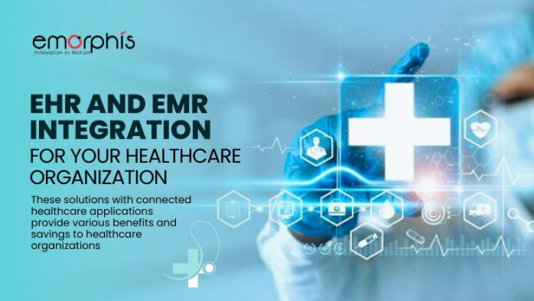 EHR And EMR Integration for Your Healthcare Organization