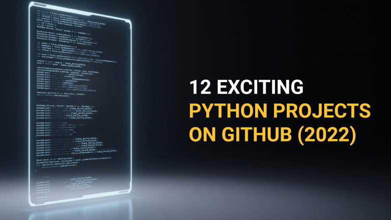 User Should Try These 12 Exciting Python Projects on Github Right Away [2022]