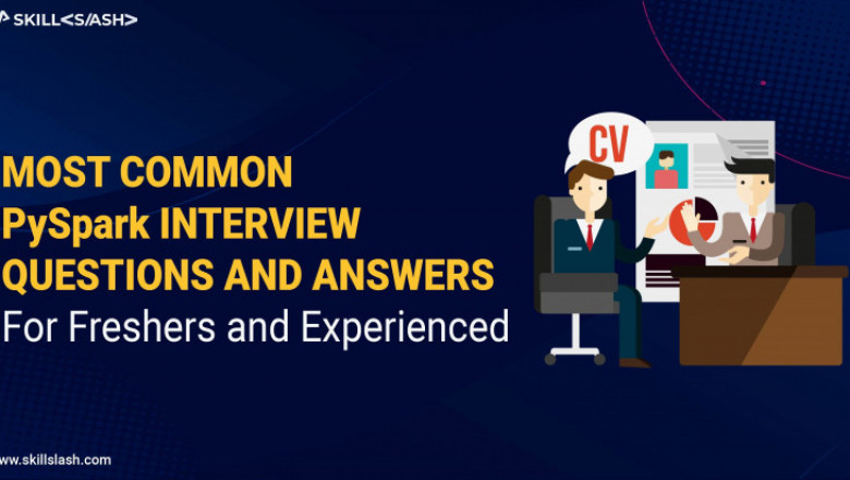 Most Frequently Asked PySpark Interview Questions &amp; Answers [For New &amp; Experienced Candidates]