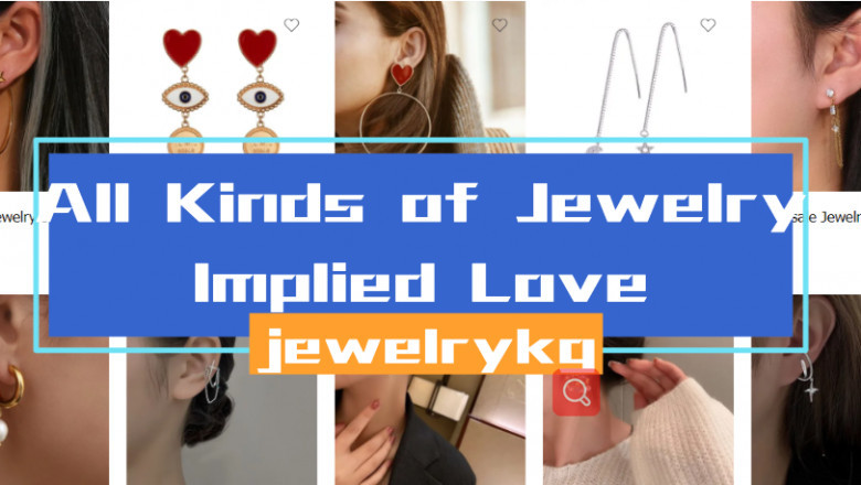 All Kinds of Jewelry Implied Love
