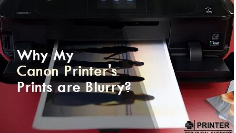How to Fix Canon Printer's Prints are Blurry ?