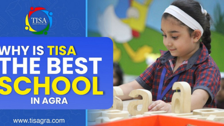Why is TISA the Best School in Agra?