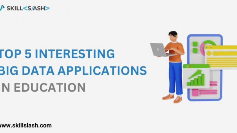 Top 5 Interesting Big Data Applications in Education