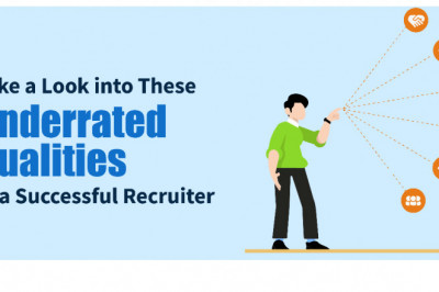 Learn These 6 Underrated Qualities of a Successful Recruiter