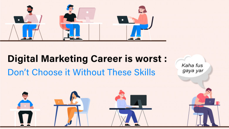 Digital Marketing Career Is Worst: Don’t Choose It Without These Skills