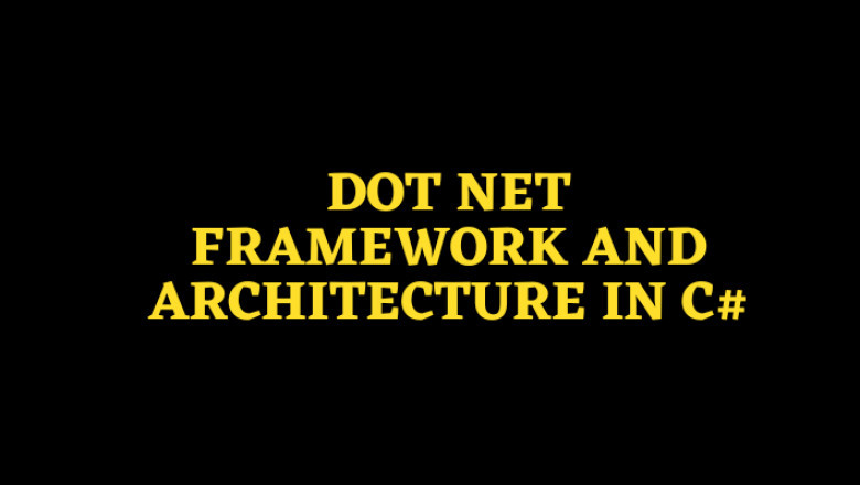 DOT NET Framework and Architecture In C#