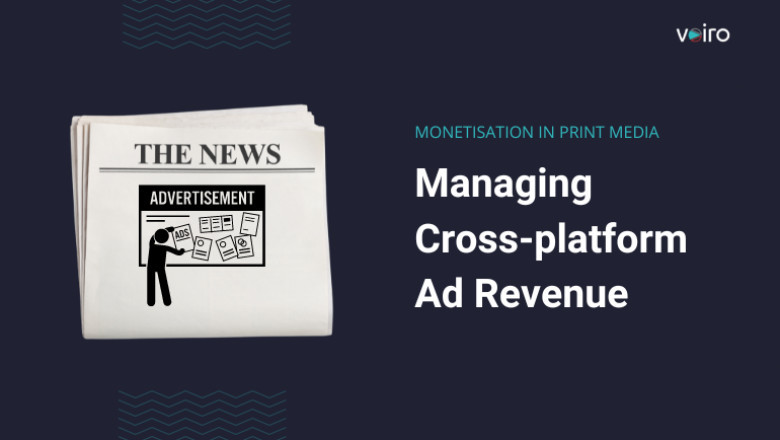 How to Optimise Advertising Revenue On Cross-media Channels - Voiro Ad Revenue Optimization