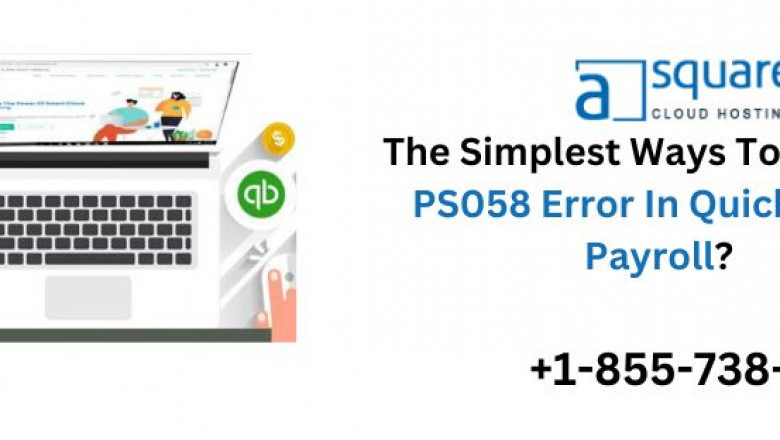 How to Resolve QuickBooks Payroll Error PS058? -