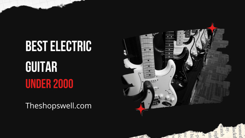 5 Amazing Best electric guitar under 2000