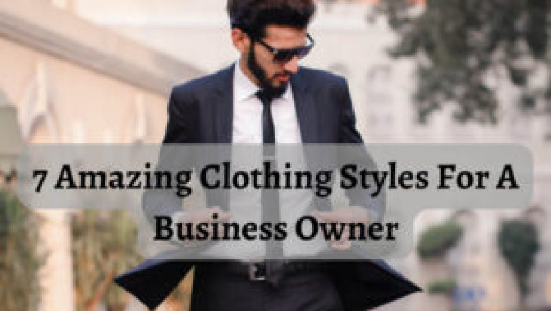 7 Amazing Clothing Styles For A Business Owner